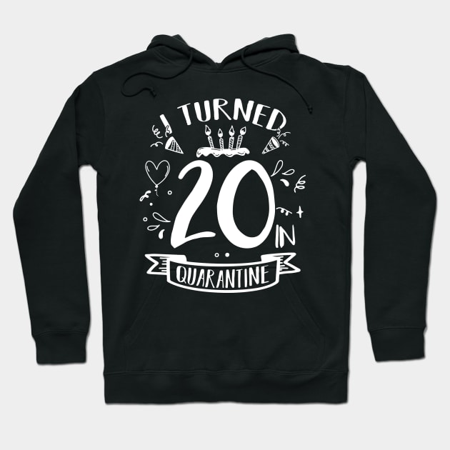 I Turned 20 In Quarantine Hoodie by quaranteen